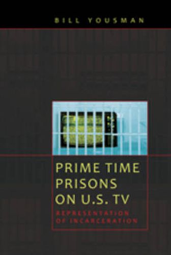 Prime Time Prisons on U.S. TV: Representation of Incarceration