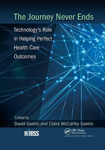 Cover image for The Journey Never Ends: Technology's Role in Helping Perfect Health Care Outcomes