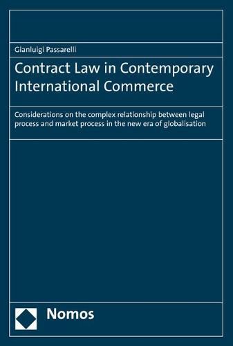 Cover image for Contract Law in Contemporary International Commerce: Considerations on the Complex Relationship Between Legal Process and Market Process in the New Era of Globalisation