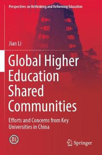 Global Higher Education Shared Communities: Efforts and Concerns from Key Universities in China