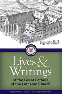 Cover image for Lives and Writings of the Great Fathers of the Lutheran Church