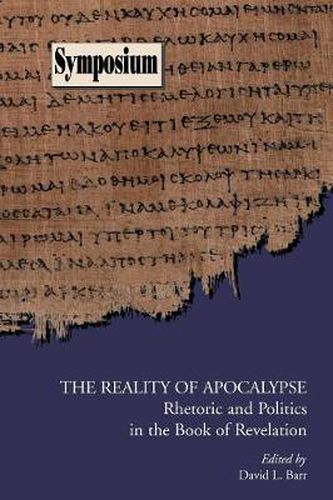 Cover image for The Reality of Apocalypse: Rhetoric and Politics in the Book of Revelation