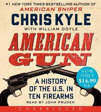 Cover image for American Gun Unabridged Low Price CD: A History of the U.S. in Ten Firearms