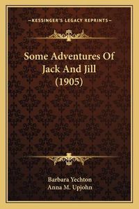 Cover image for Some Adventures of Jack and Jill (1905)