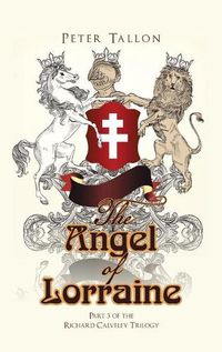 Cover image for The Angel of Lorraine: Part 3 of the Richard Calveley Trilogy
