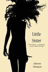 Cover image for Little Sister (Cleo's Story - A Companion Novel to Been So Long)