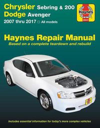 Cover image for Chrysler Sebring 2007 Thru 2010, Sebring Convertible 2008 Thru 2010, Chrysler 200 2011 Thru 2017 & Dodge Avenger 2007 Thru 2014 Haynes Repair Manual: 2007 Thru 2017, All Models