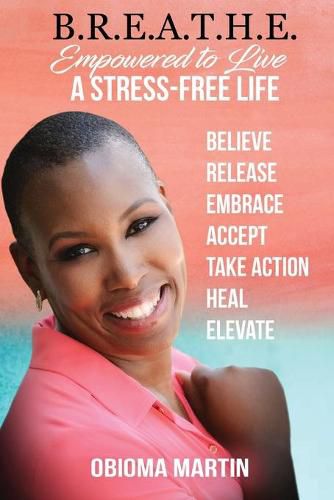 Cover image for B.R.E.A.T.H.E.: Empowered to Live a Stress-Free Life