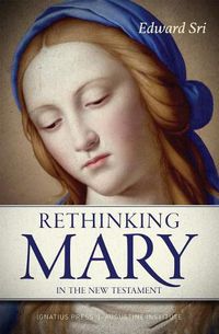 Cover image for Rethinking Mary in the New Testament: What the Bible Tells Us about the Mother of the Messiah