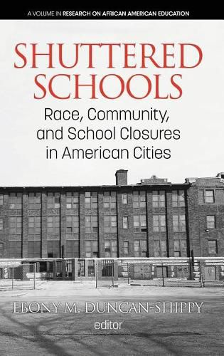 Cover image for Shuttered Schools: Race, Community, and School Closures in American Cities