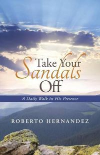 Cover image for Take Your Sandals Off: A Daily Walk in His Presence