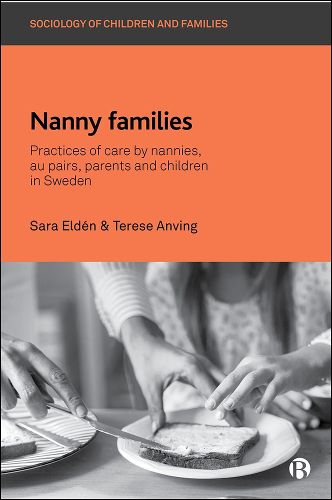 Cover image for Nanny Families: Practices of Care by Nannies, Au Pairs, Parents and Children in Sweden