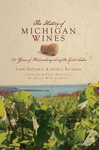 Cover image for The History of Michigan Wines: 150 Years of Winemaking Along the Great Lakes