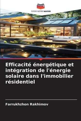 Cover image for Efficacite energetique et integration de l'energie solaire dans l'immobilier residentiel