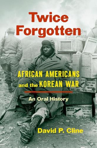 Cover image for Twice Forgotten: African Americans and the Korean War, an Oral History