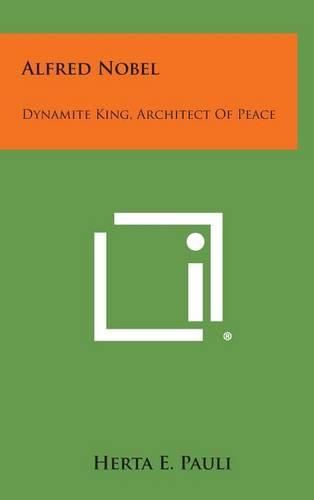 Cover image for Alfred Nobel: Dynamite King, Architect of Peace