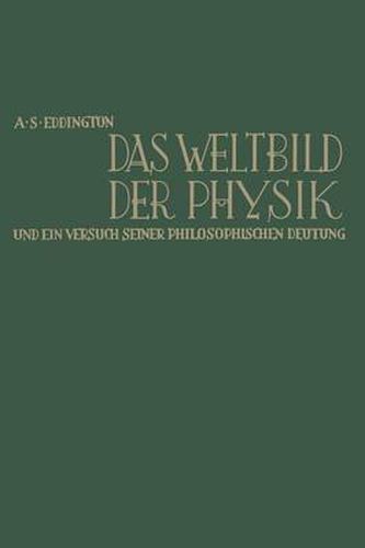 Cover image for Das Weltbild Der Physik Und Ein Versuch Seiner Philosophischen Deutung: The Nature of the Physical World