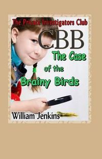 Cover image for The Case of the Brainy Birds: A Private Investigators Club Mystery