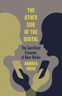 Cover image for The Other Side of the Digital: The Sacrificial Economy of New Media