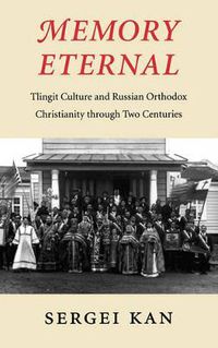 Cover image for Memory Eternal: Tlingit Culture and Russian Orthodox Christianity through Two Centuries