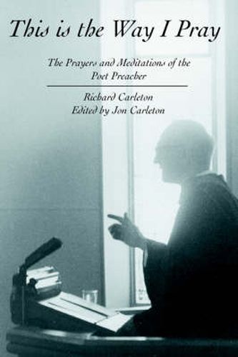 Cover image for This is the Way I Pray: The Prayers and Meditations of the Poet Preacher