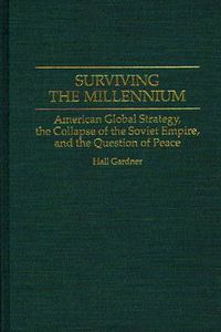 Cover image for Surviving the Millennium: American Global Strategy, the Collapse of the Soviet Empire, and the Question of Peace