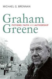 Cover image for Graham Greene: Fictions, Faith and Authorship