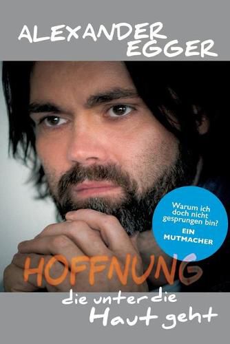 Cover image for Hoffnung die unter die Haut geht: Warum ich doch nicht gesprungen bin? Ein Mutmacher