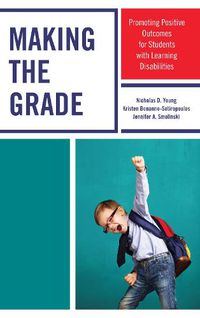 Cover image for Making the Grade: Promoting Positive Outcomes for Students with Learning Disabilities