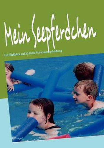 Cover image for Mein Seepferdchen: Ein Ruckblick auf 30 Jahre Schwimmausbildung