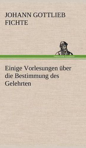 Cover image for Einige Vorlesungen Uber Die Bestimmung Des Gelehrten