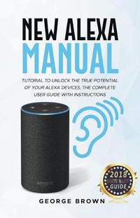 Cover image for New Alexa Manual Tutorial to Unlock The True Potential of Your Alexa Devices. The Complete User Guide with Instructions