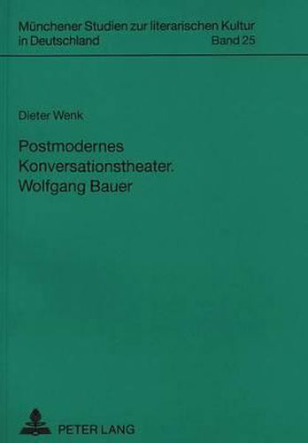 Cover image for Postmodernes Konversationstheater. Wolfgang Bauer