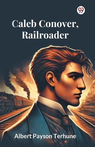 Cover image for Caleb Conover, Railroader (Edition1)
