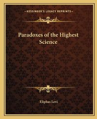 Cover image for Paradoxes of the Highest Science