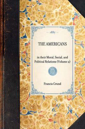 Cover image for Americans: In Their Moral, Social, and Political Relations (Volume 2)