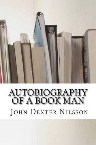 Cover image for Autobiography of a Book Man: The Life Story of John Dexter Nilsson