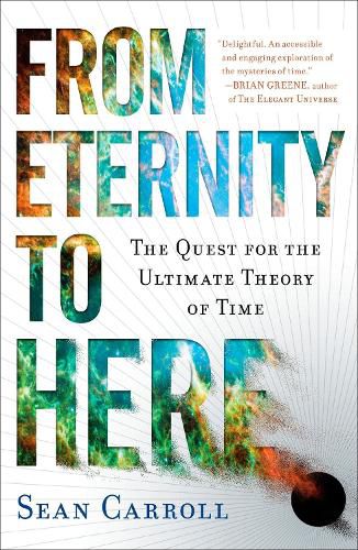 Cover image for From Eternity to Here: The Quest for the Ultimate Theory of Time