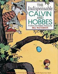 Cover image for The Indispensable Calvin and Hobbes: A Calvin and Hobbs Treasury