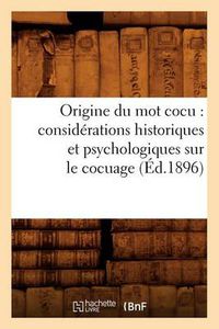 Cover image for Origine Du Mot Cocu: Considerations Historiques Et Psychologiques Sur Le Cocuage (Ed.1896)