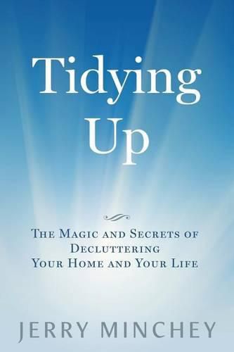 Cover image for Tidying Up: The Magic and Secrets of Decluttering Your Home and Your Life