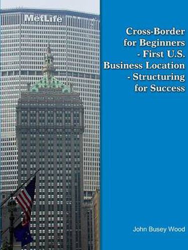 Cover image for Cross-Border for Beginners - First U.S. Business Location - Structuring for Success