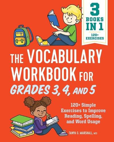 Cover image for The Vocabulary Workbook for Grades 3, 4, and 5: 120+ Simple Exercises to Improve Reading, Spelling, and Word Usage