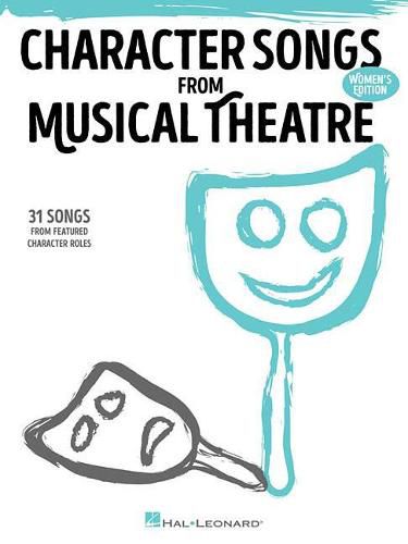 Cover image for Character Songs from Musical Theatre: 31 Songs from Featured Character Roles (Women's Edition