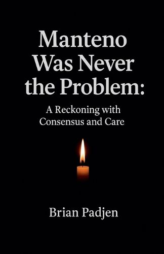 Cover image for Manteno Never Was The Problem