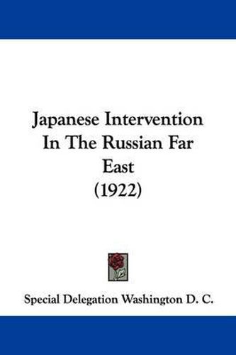 Cover image for Japanese Intervention in the Russian Far East (1922)