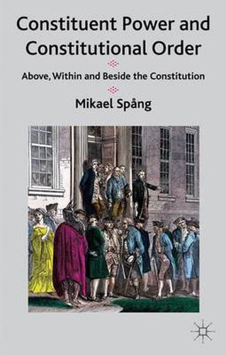 Cover image for Constituent Power and Constitutional Order: Above, Within and Beside the Constitution