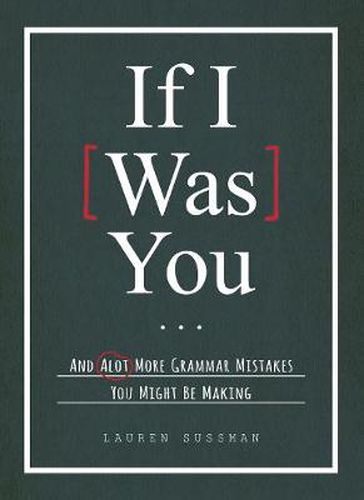 If I Was You...: And Alot More Grammar Mistakes You Might Be Making