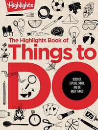 Cover image for The Great Book of Doing: The Highlights Book of How to Create, Discover, Explore, and Do Great Things
