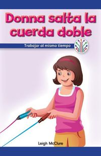 Cover image for Donna Salta La Cuerda Doble: Trabajar Al Mismo Tiempo (Donna Plays Double Dutch: Working at the Same Time)